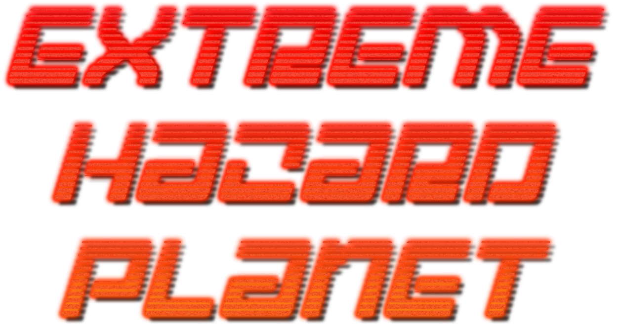 Extreme Hazard Planet